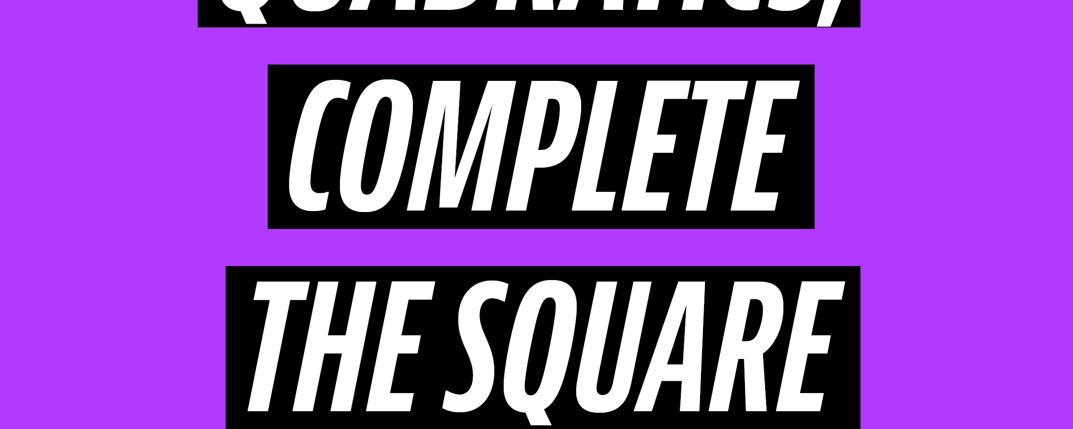 Completing the Square and Roots of Quadratic Equations